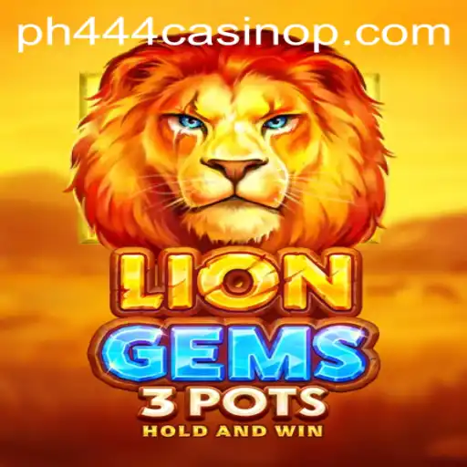 Explore LionGems3pots and ph444 Casino
