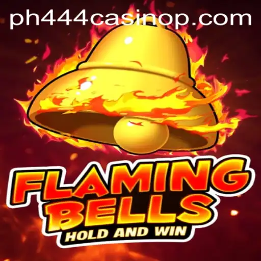 Discover the Thrills of Flaming Bells at PH444 Casino