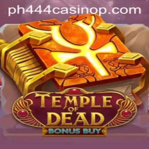 Discover TempleofDeadBonusBuy at PH444 Casino