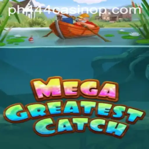 MegaGreatestCatch: The Latest Exciting Game at PH444 Casino