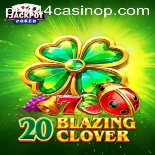 Explore the Exciting World of 20BlazingClover at PH444 Casino