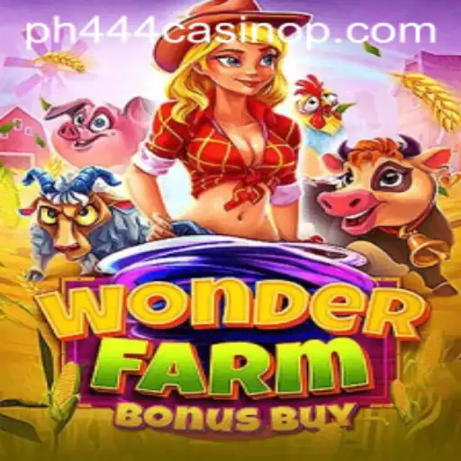 Experience Thrills with WonderFarmBonusBuy: A New Era at PH444 Casino